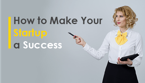 Realistic Tipsto Make Your Startup a Success