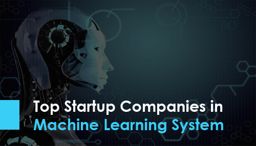 Top Startup Companies in Machine Learning System