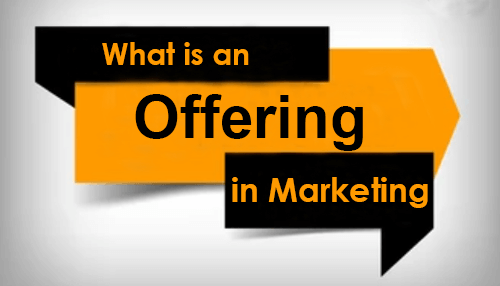 Which Of The Following Represent Market Offerings What is an Offering in Marketing? What is an Offering in Marketing?