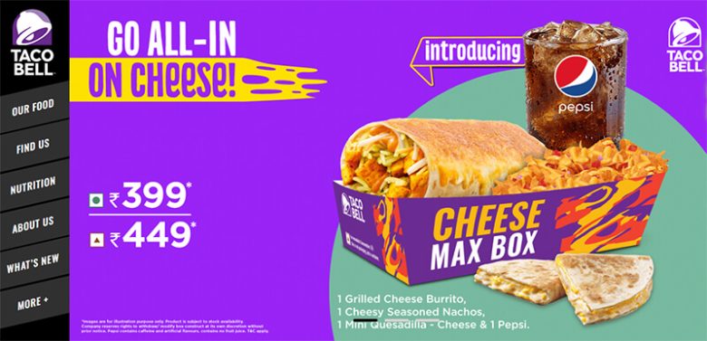 Taco bell Taco bell's promotional ad for Cheese Max Box, showcasing the creative marketing used by fast food companies to target cheese lovers.