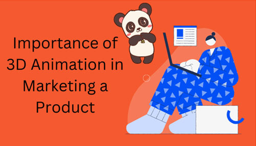 3d and animation The importance of 3d and animation in marketing a product computer graphics