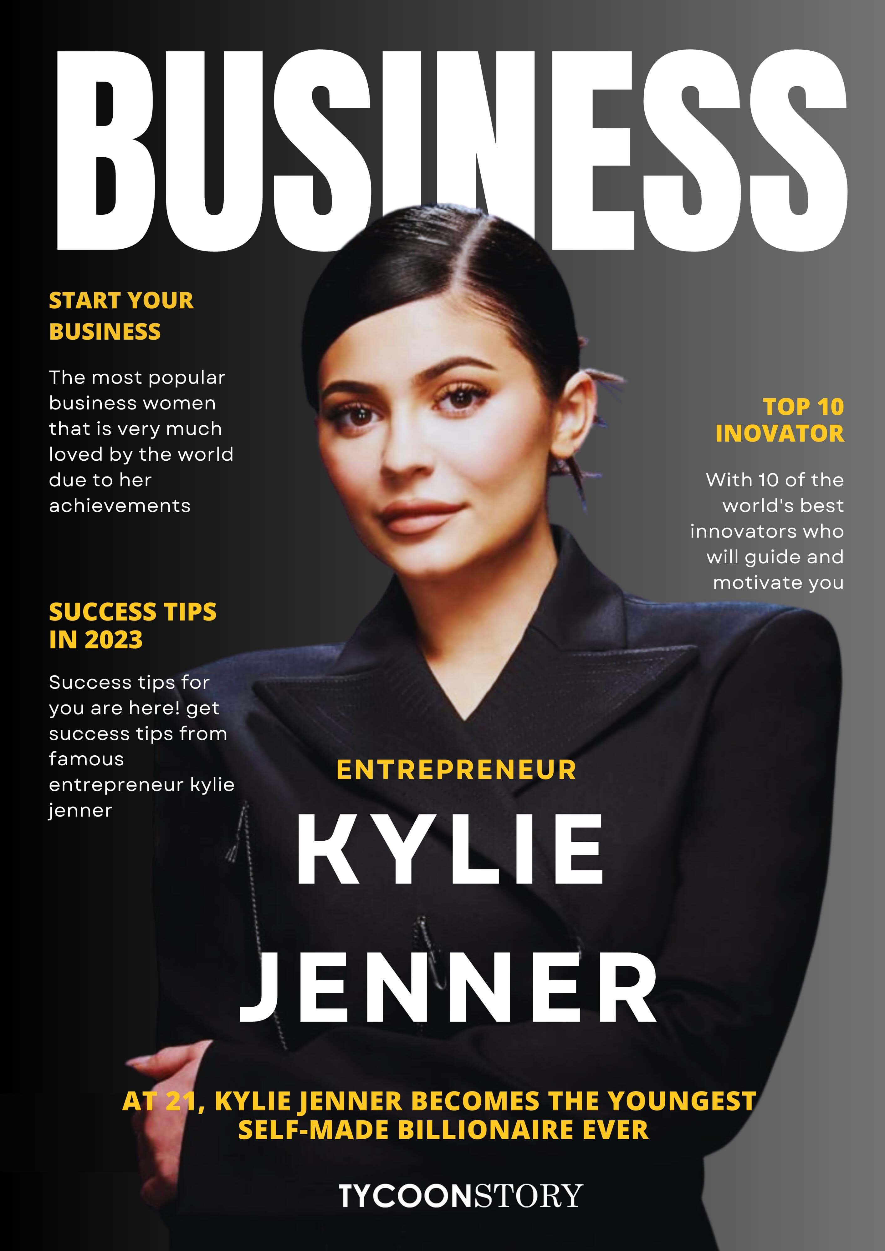 Kylie jenner - tycoonstory | tycoonstory media Magazine cover featuring kylie jenner, highlighting her achievements as a self-made billionaire and successful entrepreneur, with the title'Kylie Jenner: At 21, the Youngest Self-Made Billionaire Ever.