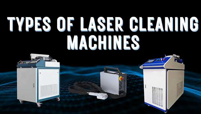 Types of laser cleaning machines - tycoonstory | tycoonstory media Types of laser cleaning machines