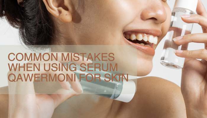 Common mistakes when using serum qawermoni for skin | tycoonstory media Woman applying serum qawermoni for skin showing common skincare mistakes and proper usage