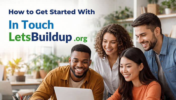 How to get started with in touch letsbuildup org - tycoonstory | tycoonstory media How to get started with in touch letsbuildup. Org - a guide for new users to engage with the platform and begin building real community connections. This image captures a group of diverse professionals collaborating and exploring the possibilities of this digital networking tool designed to foster communication and collaboration in 2026.