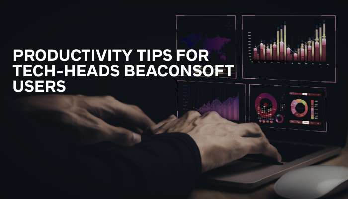 Productivity tips for tech-heads beaconsoft users | tycoonstory media Tips for tech-heads beaconsoft productivity tips showing data analytics dashboard and workflow optimization