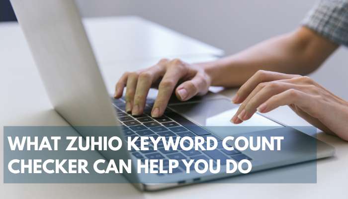 What zuhio keyword count checker can help you do | tycoonstory media What zuhio keyword count checker can help you do