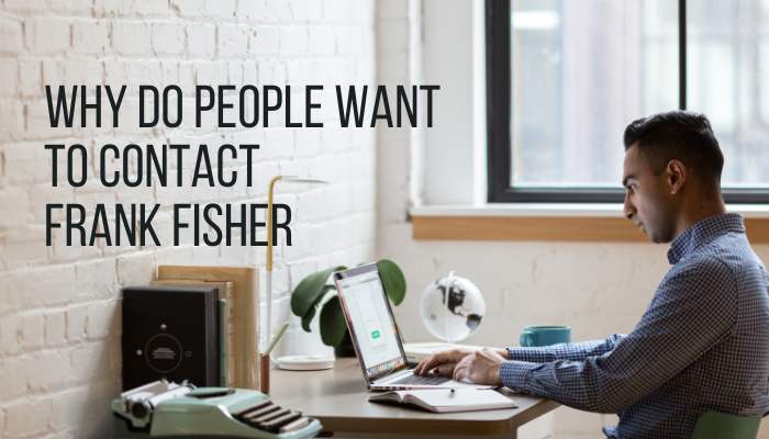 Why do people want to contact frank fisher | tycoonstory media Person typing on a laptop at a tidy desk in a bright office; overlay text reads'Why do people want to contact Frank Fisher