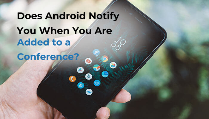 Does android notify you when you are added to a conference? - tycoonstory | tycoonstory media Hand holding android phone with screen showing “added to a conference? ” prompt, illustrating mobile call notification behavior tied to insights from palo alto networks chief marketing officer 2024.