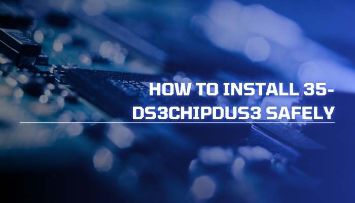 Install 35-ds3chipdus3 | tycoonstory media How to install 35-ds3chipdus3 safely using proper installation steps and system protection methods