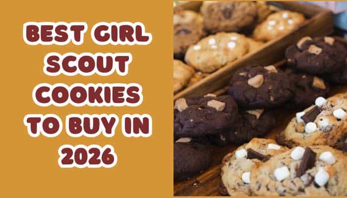 Girl scout cookies 4 | tycoonstory media Best girl scout cookies 2026 featuring popular flavors and top cookie recommendations for buyers