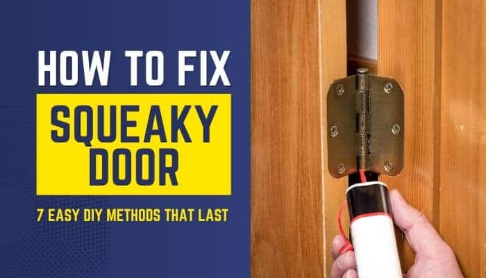 How to Fix Squeaky Door: 7 DIY Methods That Actually Work