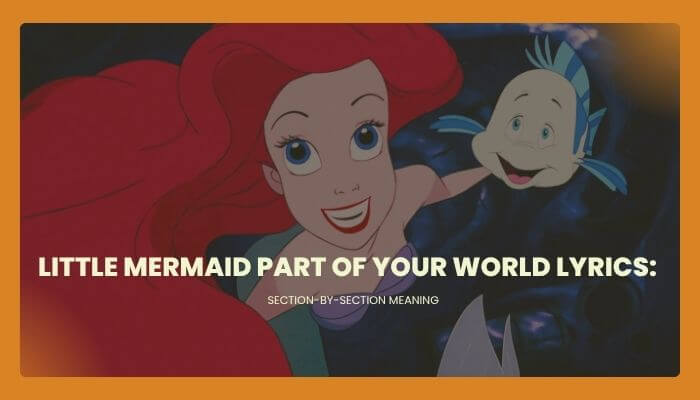 Little mermaid part of your world lyrics section-by-section meaning | tycoonstory media Little mermaid part of your world lyrics section-by-section meaning featuring ariel and flounder from disney's The Little Mermaid