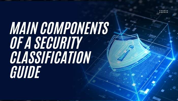 Security classification 1 | tycoonstory media What is a security classification guide showing key components such as data classification levels, access controls, information security policies, risk management procedures, and document handling standards.