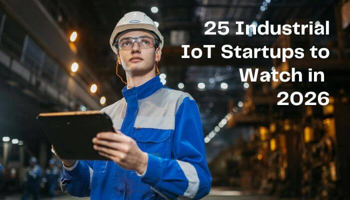 25 industrial iot startups to watch in 2026 1 | tycoonstory media Industrial iot startups engineer using a tablet inside a smart manufacturing factory to monitor connected machines and industry 4. 0 operations.