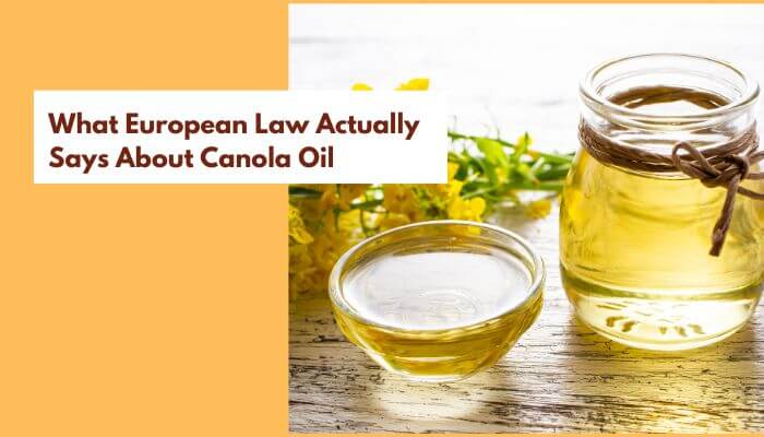 What european law actually says about canola oil 1 | tycoonstory media Why is canola oil banned in europe explained with bottles of rapeseed oil and european food law regulations.
