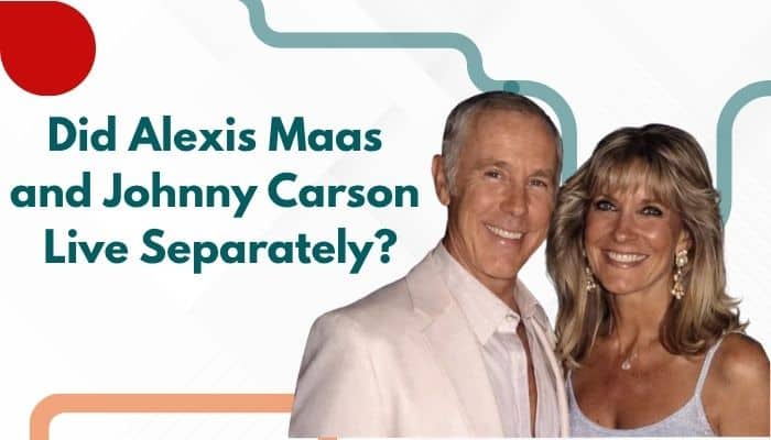 Alexis maas - tycoonstory | tycoonstory media Alexis maas featured with johnny carson in a graphic discussing whether they lived separately during their marriage and their private relationship.
