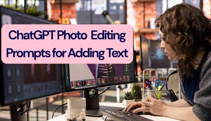 Chatgpt photo editing prompts - tyconstory | tycoonstory media Chatgpt photo editing prompts for adding text, showing a creator editing visual content on dual computer monitors.