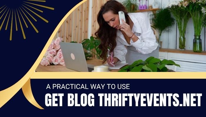 Get blog thriftyevents. Net - tycoonstory | tycoonstory media Get blog thriftyevents. Net image showing an event planner using a laptop and phone while organizing flowers and taking notes.