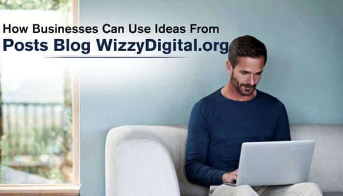 How businesses can use ideas from posts blog wizzydigital org - tycoonstory | tycoonstory media Posts blog wizzydigital. Org business growth guide showing a professional using a laptop to apply digital marketing, seo, content, and online strategy ideas.