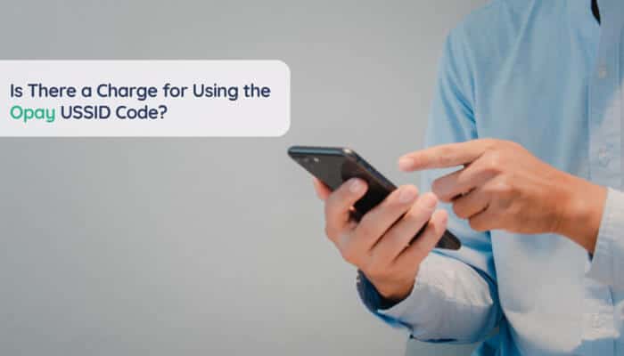 Is there a charge for using the opay ussd code - tycoonstory | tycoonstory media Opay ussd code fee guide showing a smartphone user checking whether opay ussd transactions in nigeria may involve service or transaction charges.