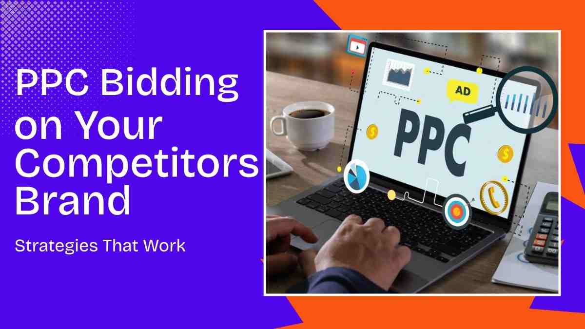 PPC Bidding on Your Competitors Brand: Best Strategies 2026