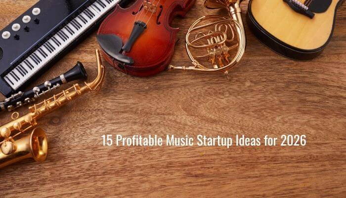 15 profitable music startup ideas for 2026 1 | tycoonstory media Music startup ideas for 2026 with piano, violin, saxophone, french horn and guitar