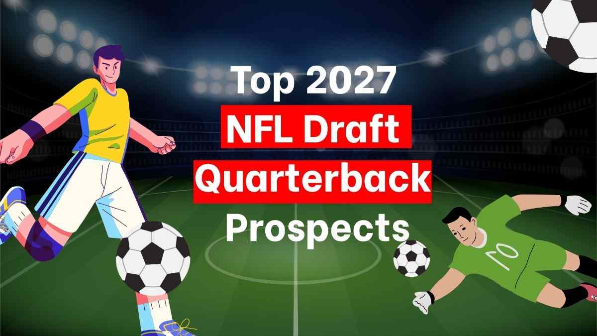 2027 nfl draft prospects - tycoonstory | tycoonstory media 2027 nfl draft prospects featuring top quarterback prospects, football players, and future nfl stars highlighted on a stadium-themed draft graphic.