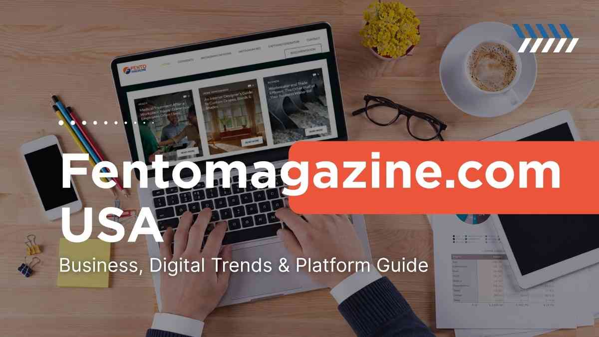 Fentomagazine.com USA: Business & Digital Trends Guide Fentomagazine.com USA: Business & Digital Trends Guide