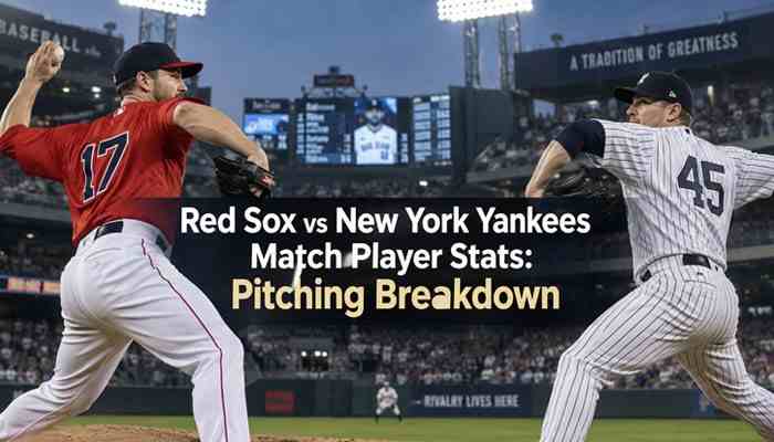 Red sox vs new york yankees match player stats: pitching breakdown - tycoonstory | tycoonstory media Red sox vs new york yankees match player stats pitching breakdown featuring mlb pitchers, strikeout analysis, pitching performance comparison, and game statistics.
