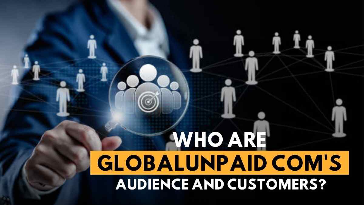 Globalunpaid com business model - tycoonstory | tycoonstory media Globalunpaid com business model analysis image showing audience targeting, customer segmentation, digital networks, and business strategy concepts for understanding online platform growth and user engagement.