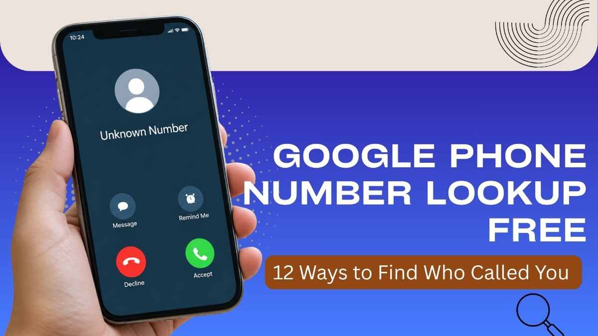 Google Phone Number Lookup Free: See Who Called You in 2026