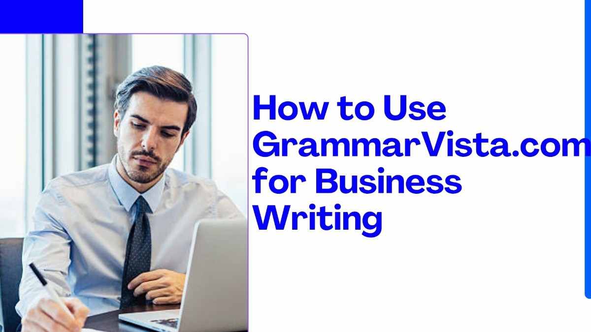 Grammarvista. Com usa - tycoonstory | tycoonstory media Grammarvista. Com usa guide for business writing showing a professional working on a laptop while learning effective grammar, workplace communication skills, and professional content writing techniques.
