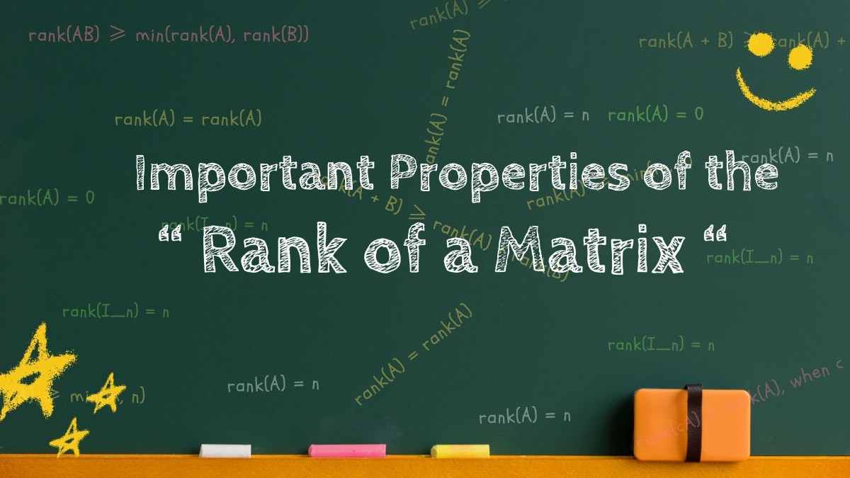 Rank of a matrix - tycoonstory | tycoonstory media Rank of a matrix showing important properties, formulas, and rules of matrix rank on a classroom chalkboard background with mathematical concepts and equations.